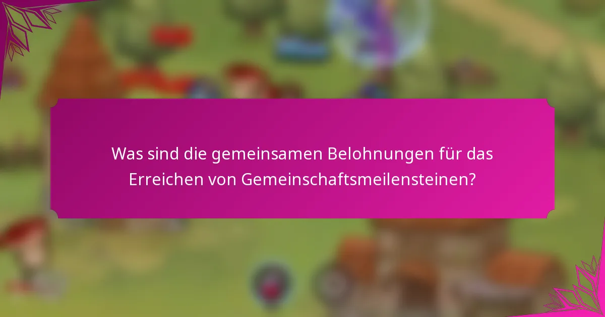 Was sind die gemeinsamen Belohnungen für das Erreichen von Gemeinschaftsmeilensteinen?
