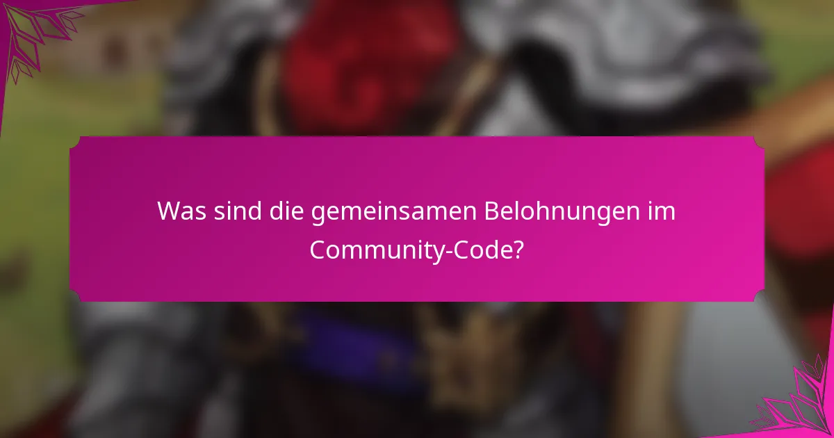 Was sind die gemeinsamen Belohnungen im Community-Code?