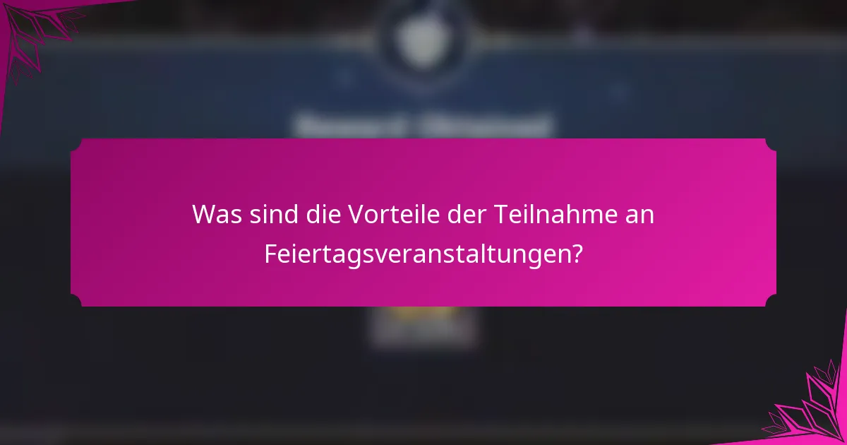 Was sind die Vorteile der Teilnahme an Feiertagsveranstaltungen?