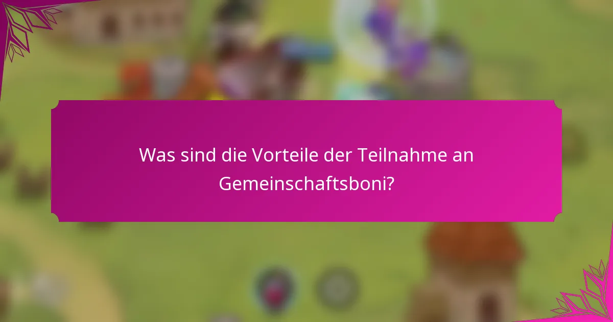 Was sind die Vorteile der Teilnahme an Gemeinschaftsboni?
