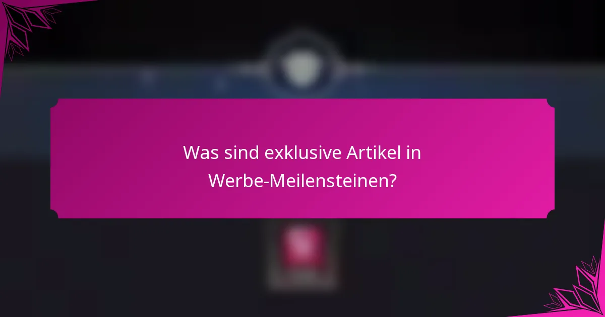 Was sind exklusive Artikel in Werbe-Meilensteinen?