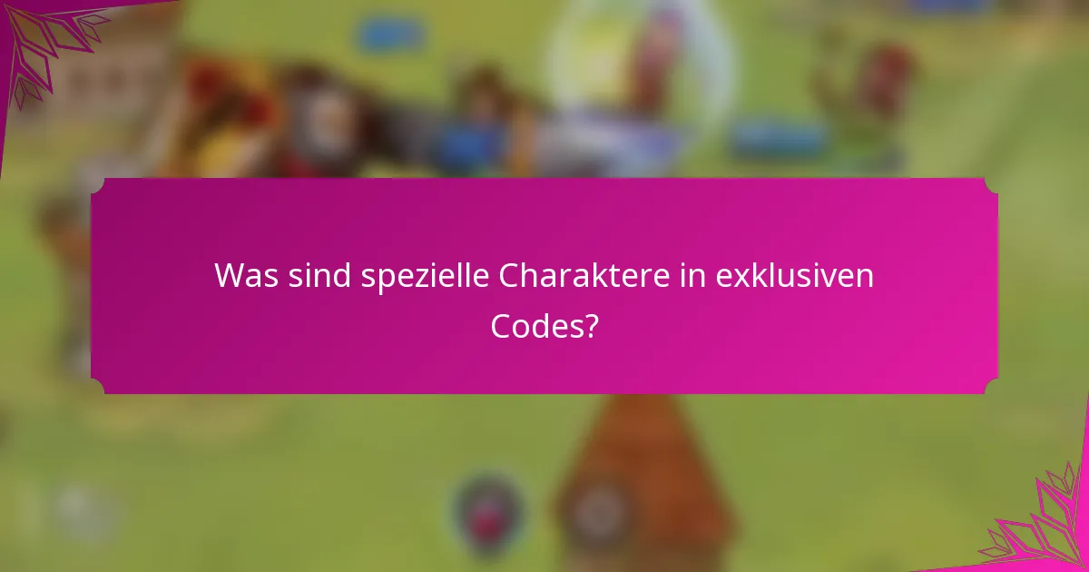 Was sind spezielle Charaktere in exklusiven Codes?