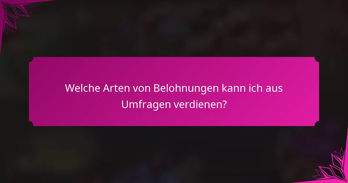 Welche Arten von Belohnungen kann ich aus Umfragen verdienen?