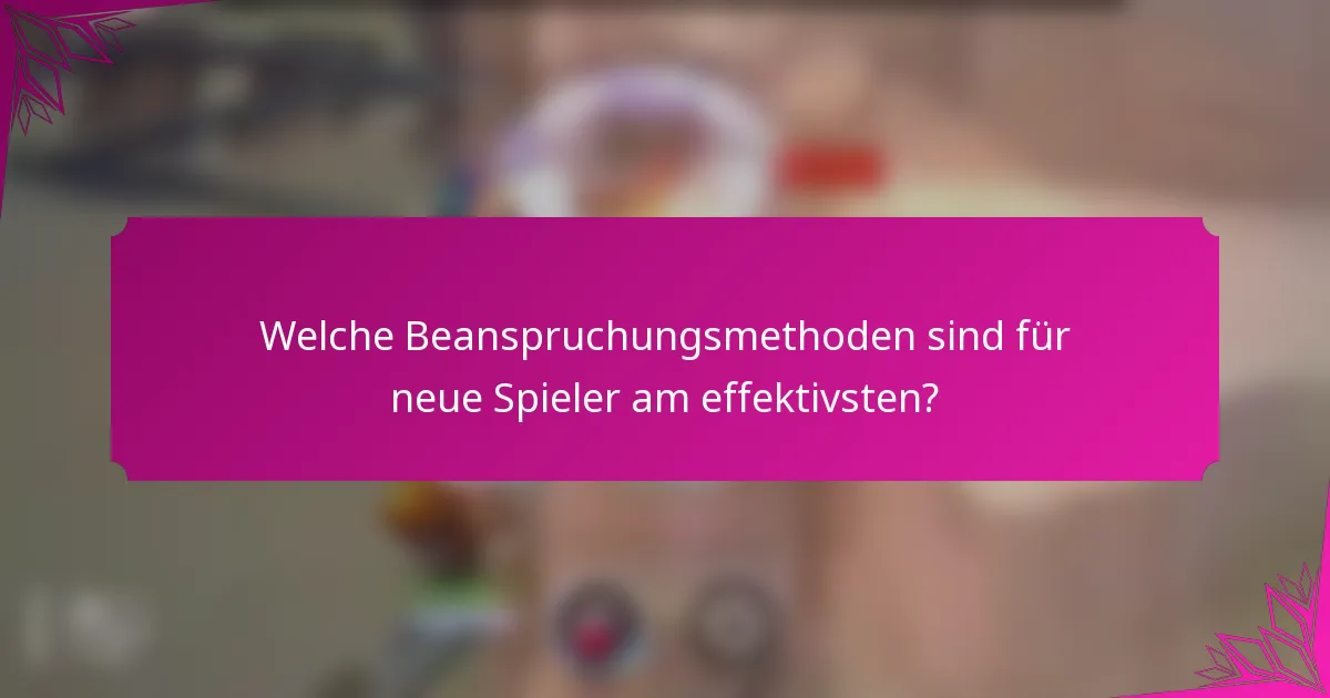 Welche Beanspruchungsmethoden sind für neue Spieler am effektivsten?