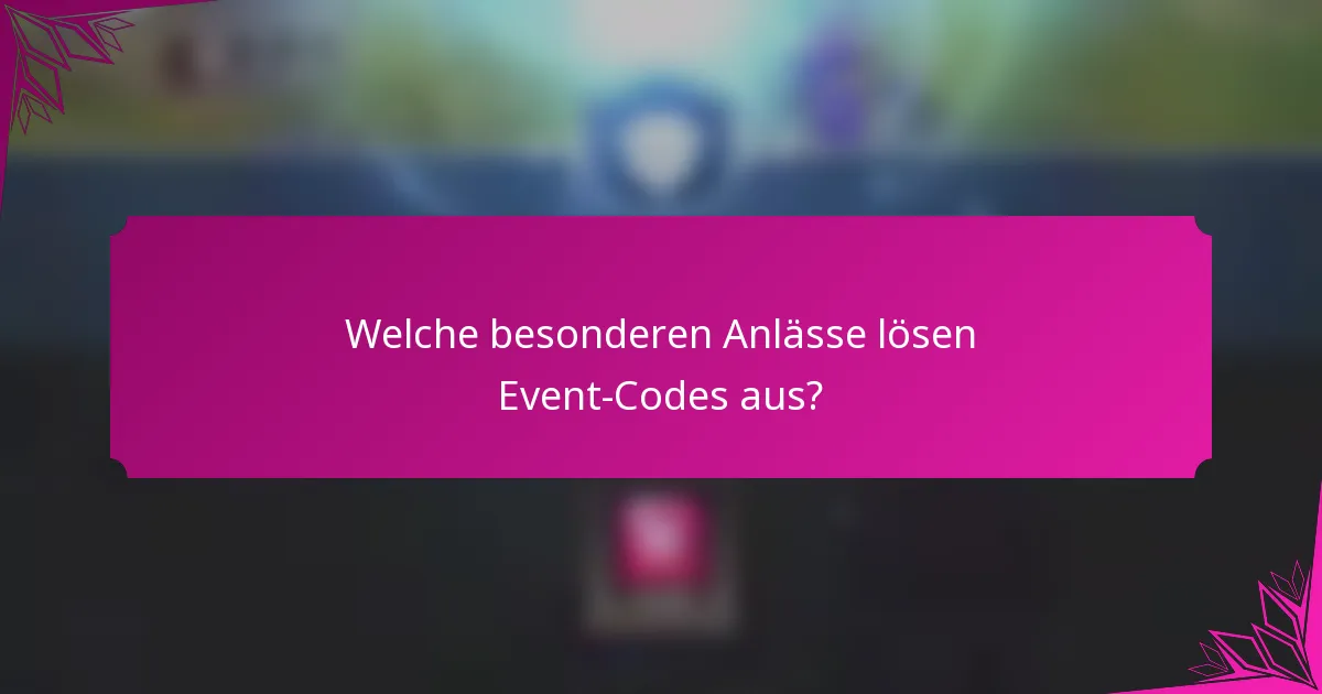 Welche besonderen Anlässe lösen Event-Codes aus?
