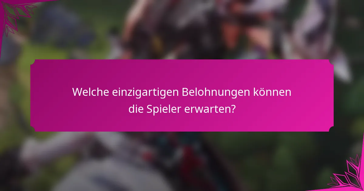 Welche einzigartigen Belohnungen können die Spieler erwarten?