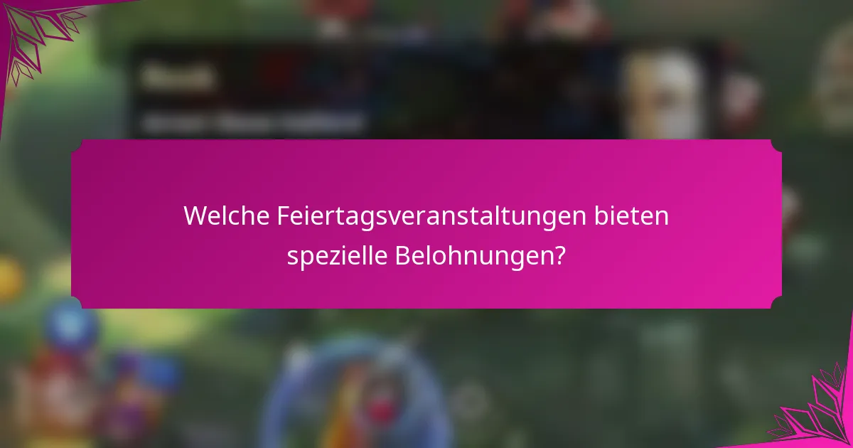 Welche Feiertagsveranstaltungen bieten spezielle Belohnungen?