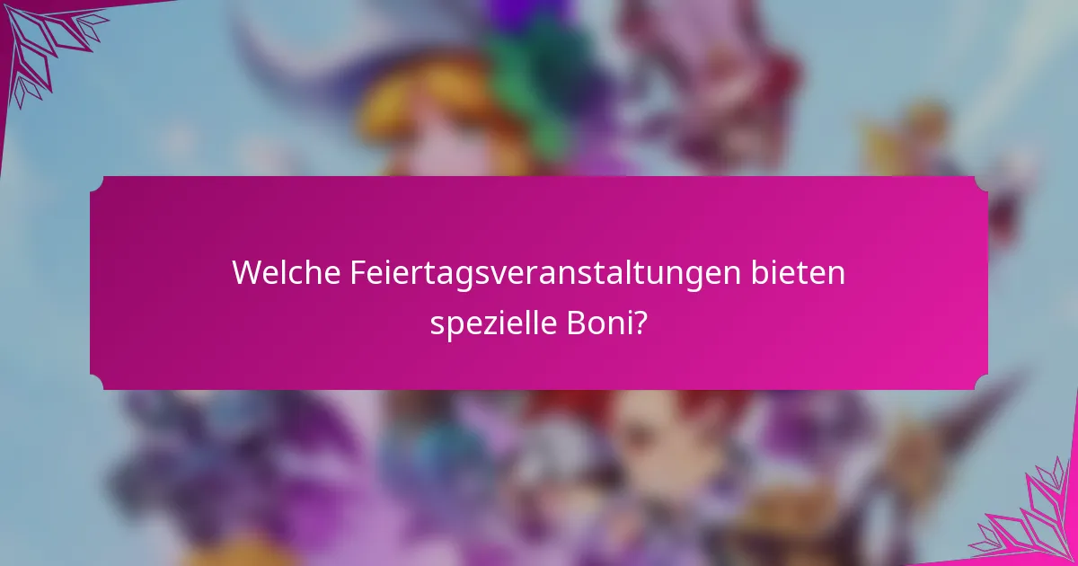 Welche Feiertagsveranstaltungen bieten spezielle Boni?