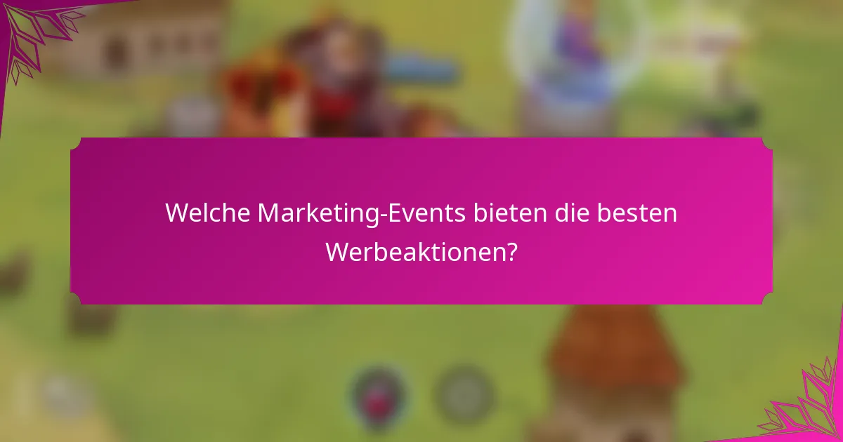 Welche Marketing-Events bieten die besten Werbeaktionen?