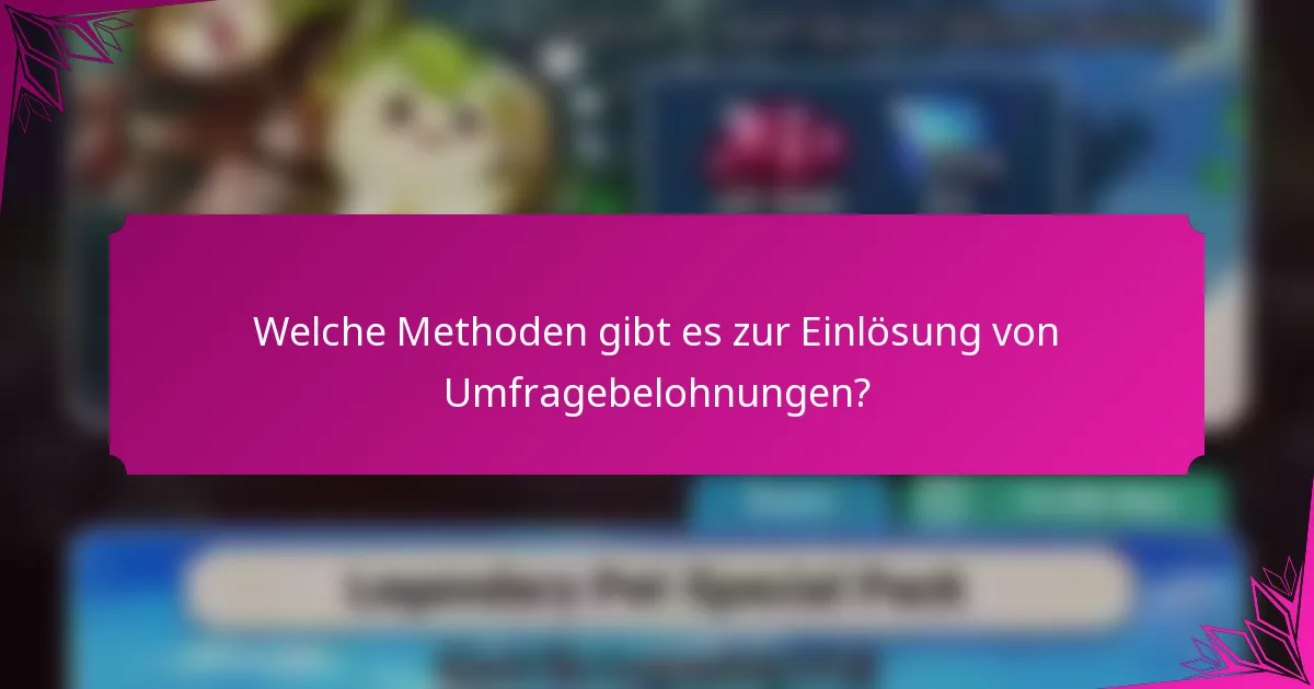 Welche Methoden gibt es zur Einlösung von Umfragebelohnungen?