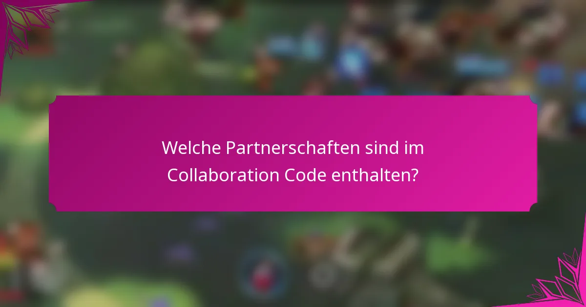 Welche Partnerschaften sind im Collaboration Code enthalten?