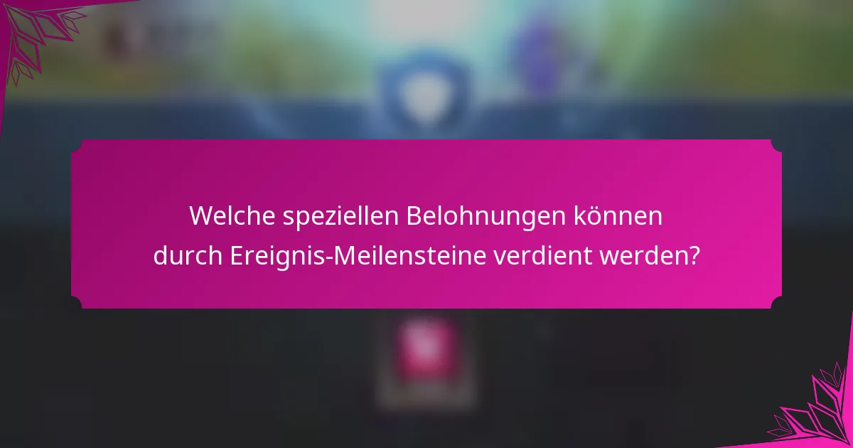 Welche speziellen Belohnungen können durch Ereignis-Meilensteine verdient werden?