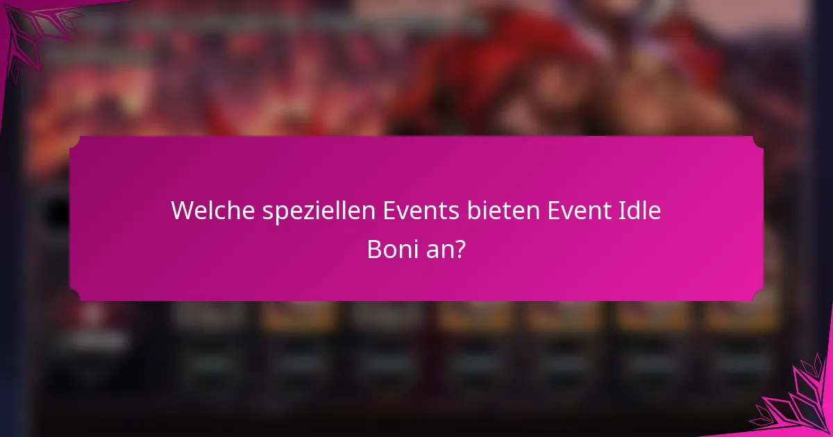 Welche speziellen Events bieten Event Idle Boni an?