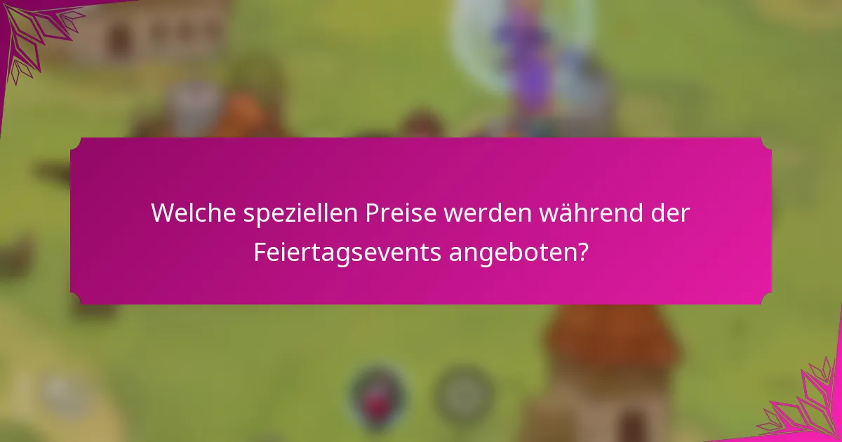 Welche speziellen Preise werden während der Feiertagsevents angeboten?
