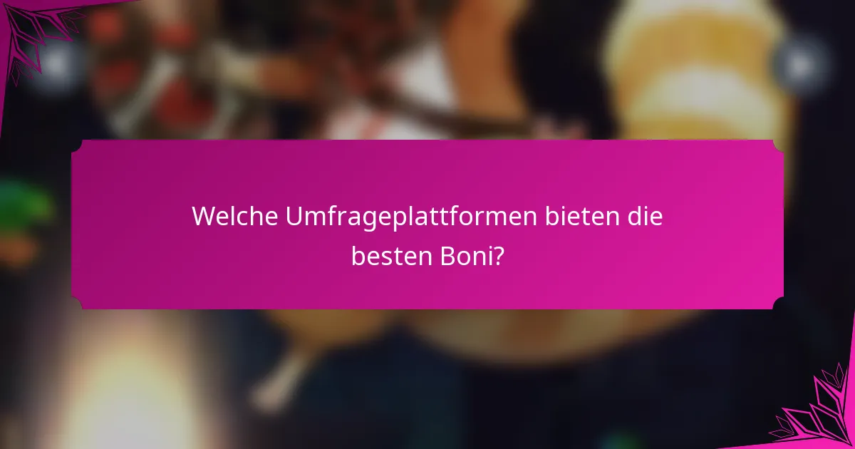 Welche Umfrageplattformen bieten die besten Boni?