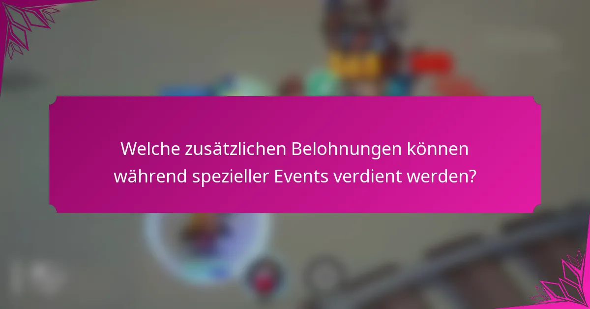 Welche zusätzlichen Belohnungen können während spezieller Events verdient werden?
