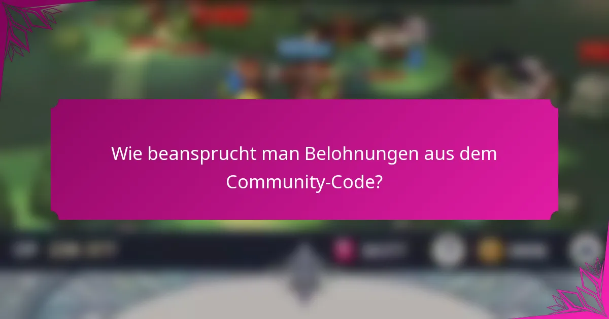 Wie beansprucht man Belohnungen aus dem Community-Code?