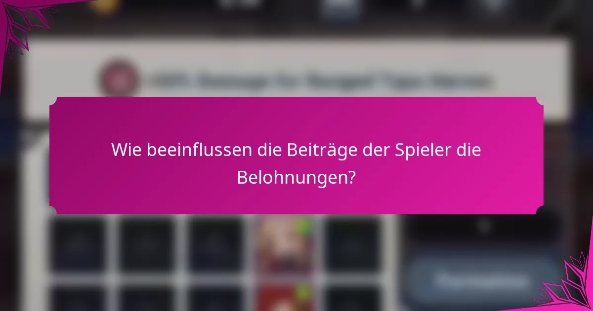 Wie beeinflussen die Beiträge der Spieler die Belohnungen?