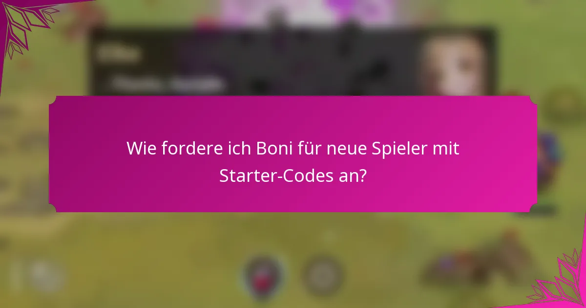 Wie fordere ich Boni für neue Spieler mit Starter-Codes an?
