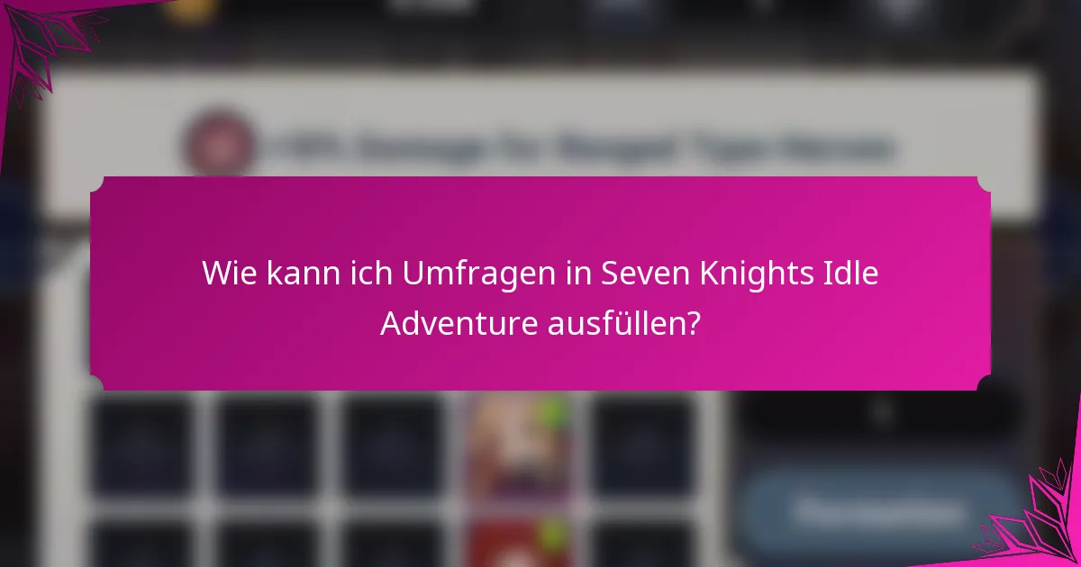 Wie kann ich Umfragen in Seven Knights Idle Adventure ausfüllen?