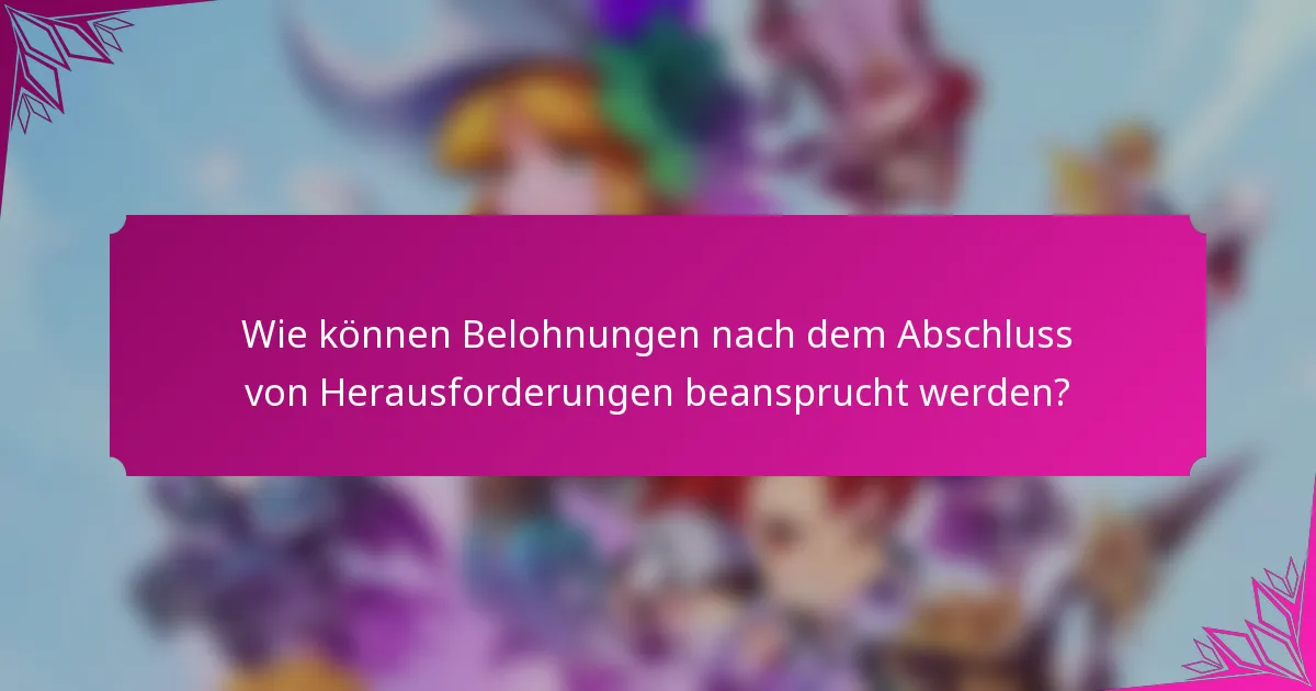 Wie können Belohnungen nach dem Abschluss von Herausforderungen beansprucht werden?