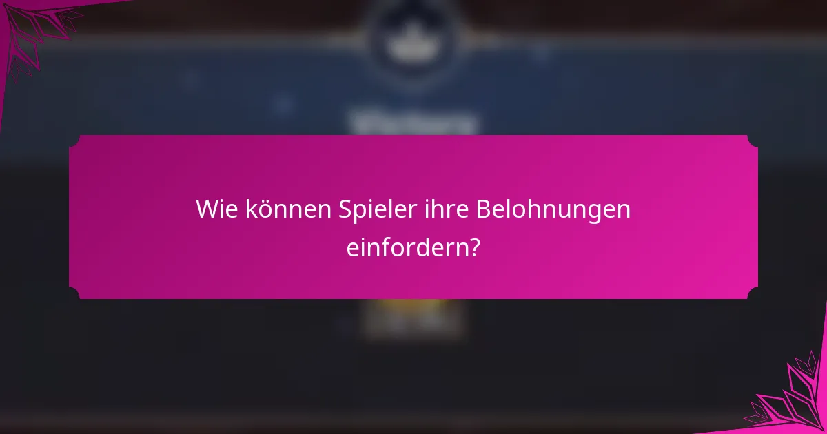 Wie können Spieler ihre Belohnungen einfordern?