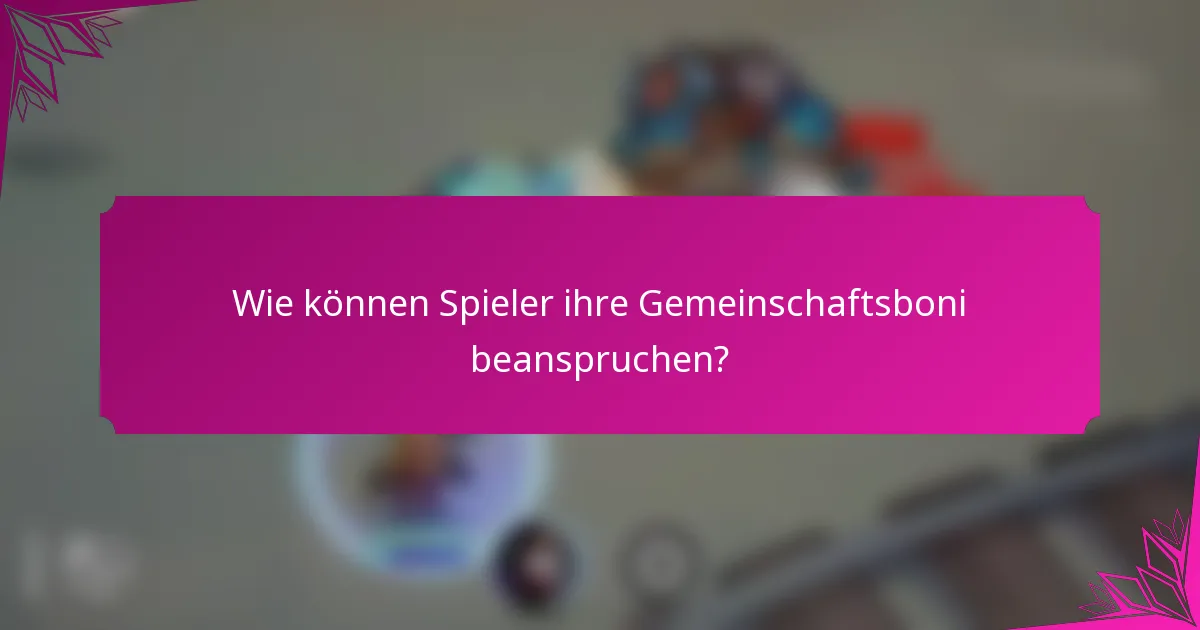 Wie können Spieler ihre Gemeinschaftsboni beanspruchen?