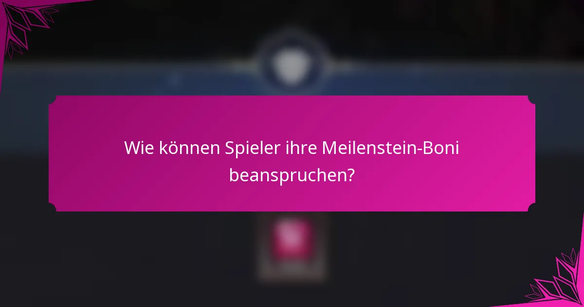 Wie können Spieler ihre Meilenstein-Boni beanspruchen?