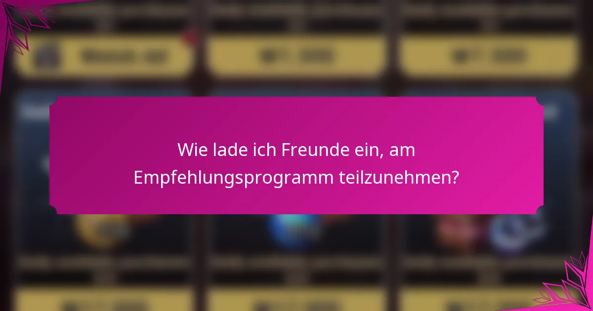 Wie lade ich Freunde ein, am Empfehlungsprogramm teilzunehmen?