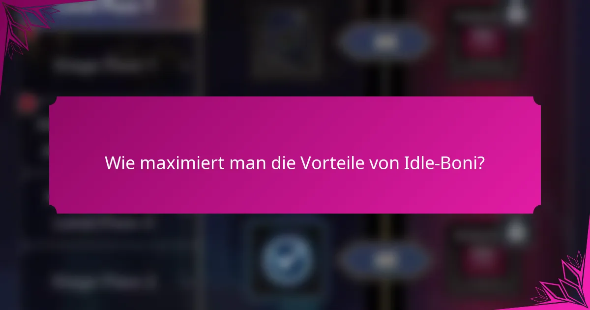 Wie maximiert man die Vorteile von Idle-Boni?